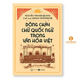 Sách - Dòng chảy chữ Quốc ngữ trong văn hóa Việt - Thái Hà Books