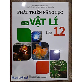 Sách - Phát Triển Năng Lực Môn Vật Lý Lớp 12