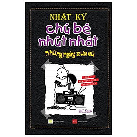 Nhật Ký Chú Bé Nhút Nhát - Tập 10 Những Ngày Xưa Cũ bản Tiếng Việt