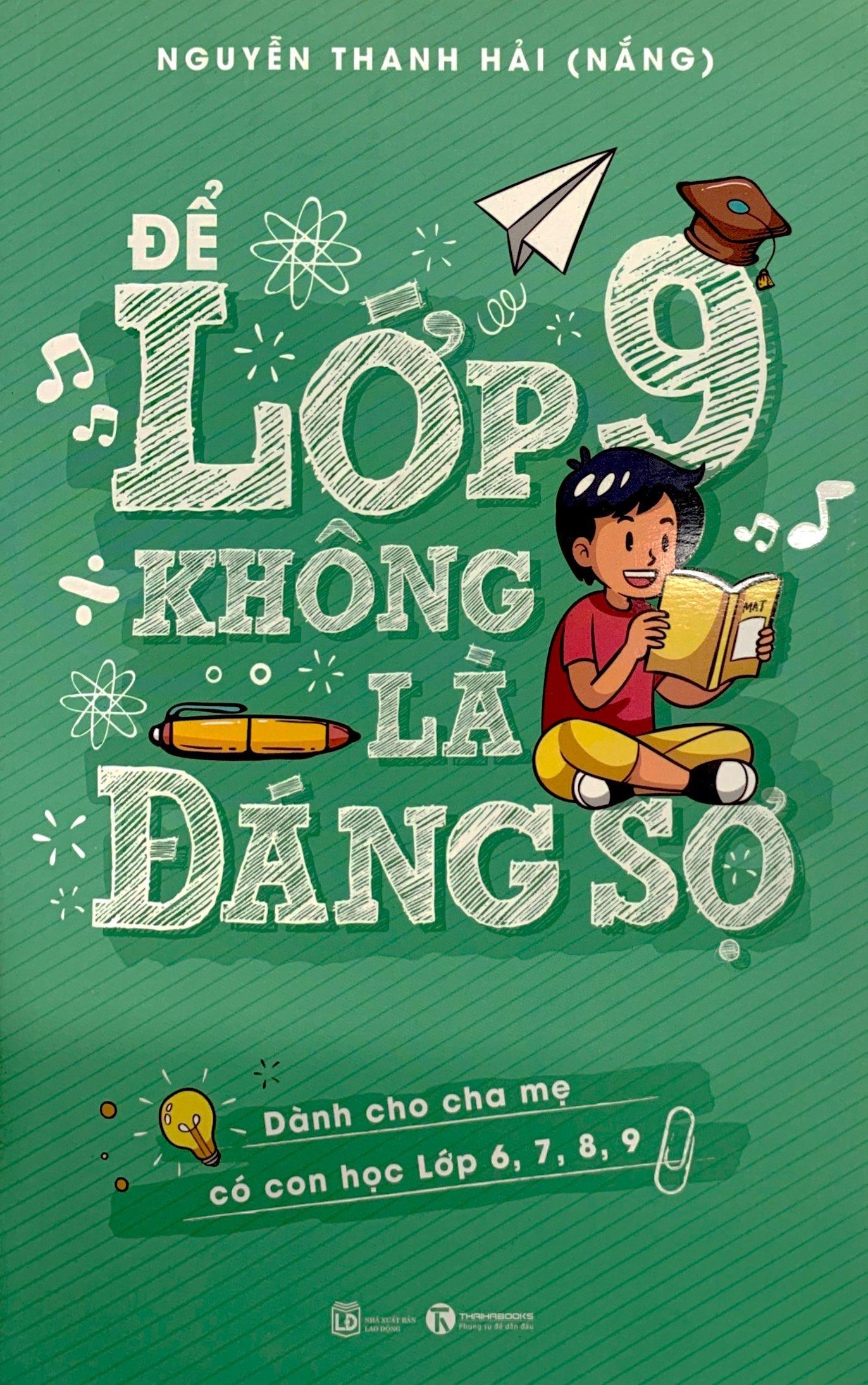 Để Lớp 9 Không Là Đáng Sợ (Dành Cho Cha Mẹ Có Con Học Lớp 6,7,8,9)