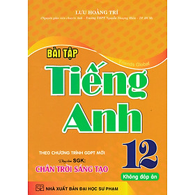 Bài Tập tiếng Anh 12 - Không Đáp Án (Dùng Kèm SGK Chân Trời Sáng Tạo) (HA)