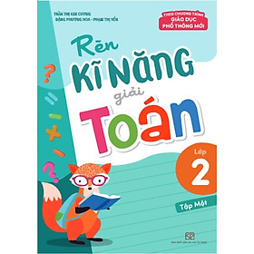 Rèn Kĩ Năng Giải Toán Lớp 2 - Tập 1 - Bản Quyền