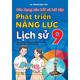 Sách - Phát Triển Năng Lực Lịch Sử 9 - Biên soạn theo chương trình GDPT mới - ndbooks