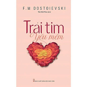Sách - Trái Tim Yếu Mềm - Fyodor Dostoyevsky - VIETNAMBOOK
