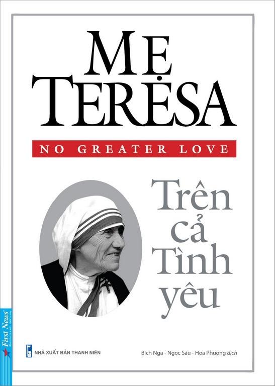 Mẹ Teresa - Trên Cả Tình Yêu (Tái Bản)