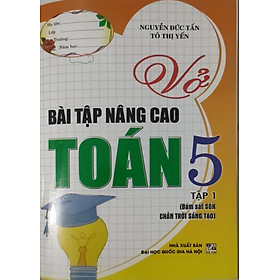 Sách  Vở Bài Tập Nâng Cao Toán 5 Tập 1 (Bám Sát SGK Chân Trời Sáng Tạo) HA