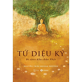 Sách - Tứ diệu ký: Đi theo dấu chân Phật