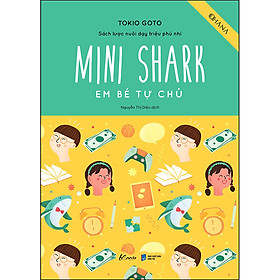 Cuốn sách: Mini Shark - Em Bé Tự Chủ (Sách Lược Nuôi Dạy Triệu Phú Nhí)