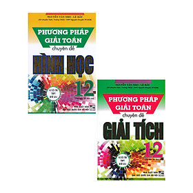 Combo Phương Pháp Giải Toán Chuyên Đề Giải Tích 12 + Hình Học 12 (Bộ 2 Cuốn) 