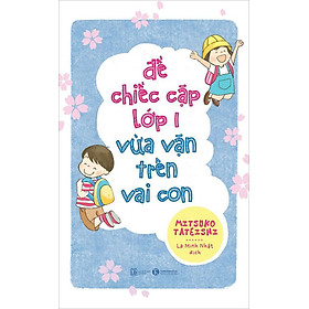 Sách Để Chiếc Cặp Lớp 1 Vừa Vặn Trên Vai Con