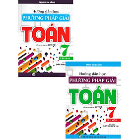 COMBO HƯỚNG DẪN HỌC & PHƯƠNG PHÁP GIẢI TOÁN LỚP 7 (BÁM SÁT SGK CHÂN TRỜI SÁNG TẠO) (BỘ 2 CUỐN)