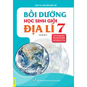 Sách - Bồi Dưỡng Học Sinh Giỏi Địa Lí 7 ( Theo chương trình GDPT môn Lịch Sử - Địa Lí cấp trung học cơ sở ) - ndbooks