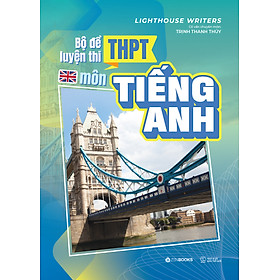 Bộ Đề Luyện Thi Trung Học Phổ Thông Môn Tiếng Anh