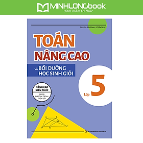 Toán Nâng Cao Và Bồi Dưỡng Học Sinh Giỏi Lớp 5 (Tái Bản)