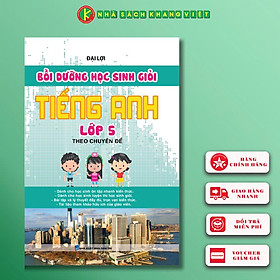 Bồi Dưỡng Học Sinh Giỏi Tiếng Anh Lớp 5 (Theo Chuyên Đề)