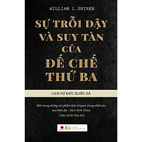 Cuốn Sách: Sự Trỗi Dạy Và Suy Tàn Của Đế Chế Thứ 3 (Tái Bản)