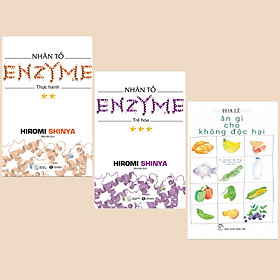 Combo Sách Chăm Sóc Sức Khỏe: Nhân Tố Enzyme - Trẻ Hóa (Tái Bản) + Nhân Tố Enzyme - Thực Hành (Tái Bản) + Ăn Gì Cho Không Độc Hại (Sách Sống Khỏe)