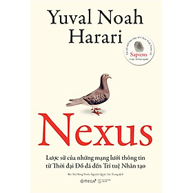 Nexus - Lược Sử Của Những Mạng Lưới Thông Tin Từ Thời Đại Đồ Đá Đến Trí Tuệ Nhân Tạo - AL