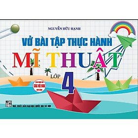 Sách - Vở Bài Tập Thực Hành Mĩ Thuật Lớp 4 - Dùng Chung Cho Các Bộ SGK Hiện Hành - Hồng Ân