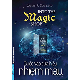 Bước Vào Cửa Hiệu Nhiệm Màu - Câu Chuyện Kỳ Diệu Về Cuộc Đời Của Một Bác Sĩ Phẫu Thuật Thần Kinh