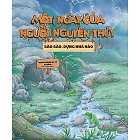 Một Ngày Của Người Nguyên Thủy: Rào Rào Dựng Nhà Nào (Bìa Cứng)