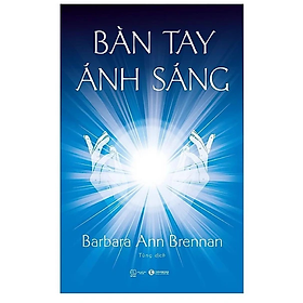 Bàn tay ánh sáng - Barbara Ann Brennan - NXB Thế Giới