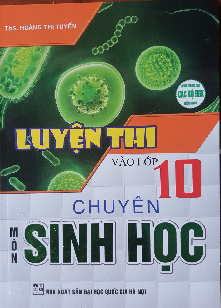 Combo Luyện Thi Vào Lớp 10 Chuyên Môn Sinh Học + Bồi Dưỡng Học Sinh Giỏi Sinh Học 9 + Bộ Đề Thi Chuyên Sinh Học 9