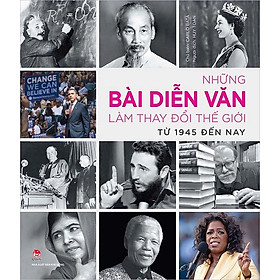 Sách - Những bài diễn văn làm thay đổi thế giới (từ 1945 đến nay)
