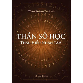 Sách - Thần Số Học - Thấu Hiểu Nhân Tâm