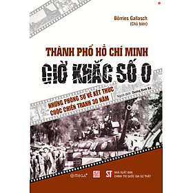 Thành phố Hồ Chí Minh giờ khắc số 0. Những phóng sự về kết thúc cuộc chiến tranh 30 năm - bản in 2025
