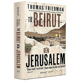 Từ BEIRUT đến JERUSALEM : Hành trình "đi để hiểu" Trung Đông của một nhà báo Mỹ | Trạm Đọc |