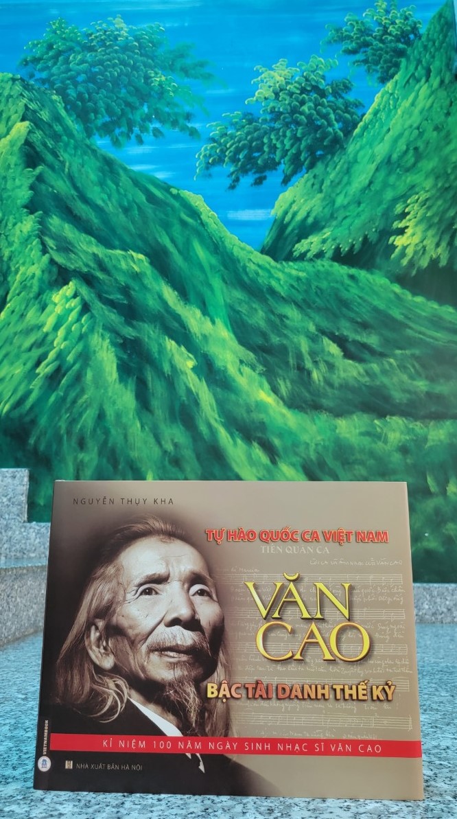 TỰ HÀO QUỐC CA VIỆT NAM - Văn Cao Bậc Tài Danh Thế Kỷ (Phụ lục 100 ảnh Nhạc sĩ Văn Cao)
