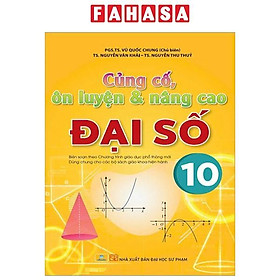 Sách - Củng Cố, Ôn Luyện & Nâng Cao Đại Số 10