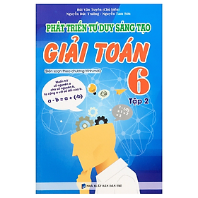 Sách - Phát Triển Tư Duy Sáng Tạo Giải Toán 6 - Tập 2 (Biên Soạn Theo Chương Trình Mới)