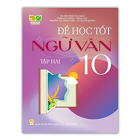 Sách - Để học tốt ngữ văn lớp 10 tập 2 (Kết nối tri thức với cuộc sống)