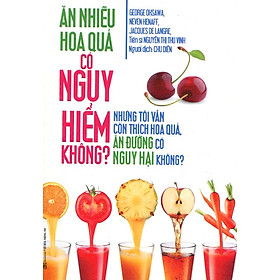 Ăn Nhiều Hoa Quả Có Nguy Hiểm Không?