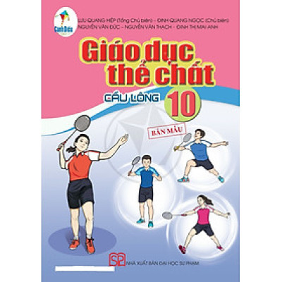 Sách giáo khoa Giáo dục thể chất 10- Cầu lông- Cánh Diều (Kèm Nilon bọc Sách)