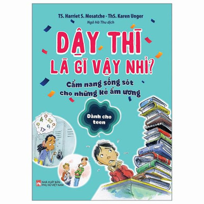 Sách - Dậy Thì Là Gì Vậy Nhỉ? - Cẩm Nang Sống Sót Cho Những Kẻ Ẩm Ương - Dành Cho Teen