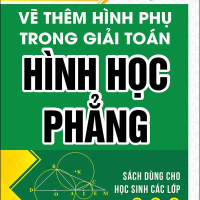 Cẩm Nang Vẽ Thêm Hình Phụ Trong Giải Toán Hình Học Phẳng (Bìa Cứng)
