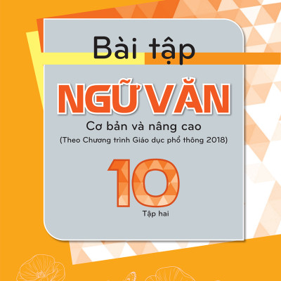Combo Sách Bài Tập Ngữ Văn 10, cơ bản và nâng cao - Tập 1 + 2 (Theo Chương trình Giáo dục phổ thông 2018)