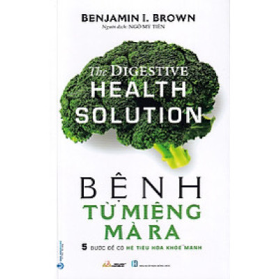 BỆNH TỪ MIỆNG MÀ RA - 5 BƯỚC ĐỂ CÓ HỆ TIÊU HÓA KHỎE MẠNH - VL