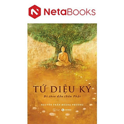 Tứ Diệu Ký - Đi Theo Dấu Chân Phật