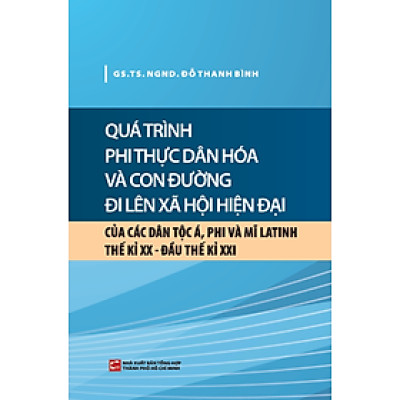 Quá trình phi thực dân hóa và con đường đi lên xã hội hiện đại Của Các Dân Tộc Á, Phi Và Mĩ Latinh Thế Kỉ XX - Đầu Thế KỈ XXI