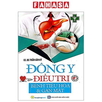 Đông Y Trị - Bệnh Tiêu Hóa Và Gan Mật (Tái Bản 2022)