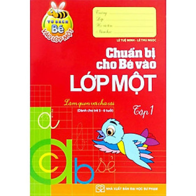 Bé Vào Lớp 1 - Chuẩn Bị Cho Bé Vào Lớp Một - Tập 1 - Làm Quen Với Chữ Cái - Bản Quyền