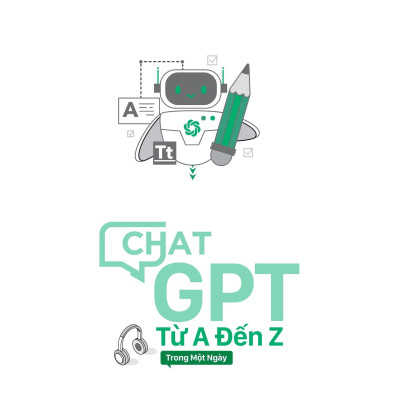 Sách - ChatGPT Từ A Đến Z Trong Một Ngày