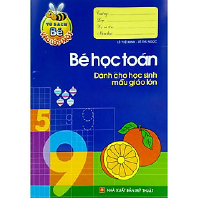 Bé Vào Lớp 1 - Bé Học Toán Dành Cho Học Sinh Mẫu Giáo Lớn - Bản Quyền