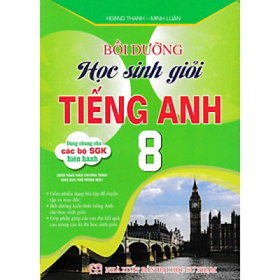Bồi Dưỡng Học Sinh Giỏi Tiếng Anh 8 (Dùng Chung Cho Các Bộ SGK Hiện Hành)