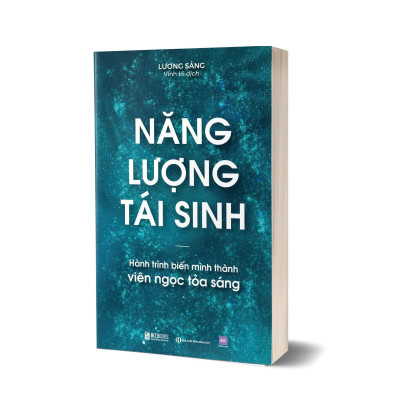 NĂNG LƯỢNG TÁI SINH: Hành Trình Biến Mình Thành Viên Ngọc Tỏa Sáng - Lương Sảng - Vĩnh Hi dịch - Bizbooks