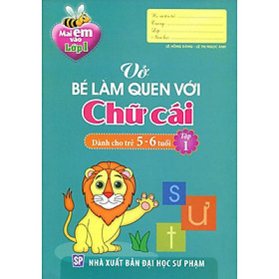 Mai Em Vào Lớp 1 - Vở Bé Làm Quen Với Chữ Cái ( 5 - 6T) Tập 1 - Bản Quyền